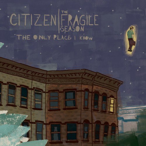 Citizen \ The Fragile Season - The Only Place I Know [Split EP] (2011)