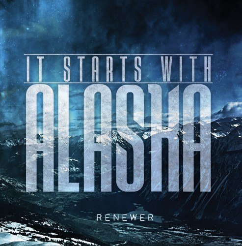 It Starts With Alaska - Renewer [EP] (2012)